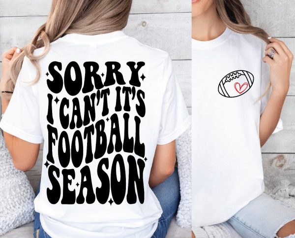 I can’t it’s football season T’s For Sale