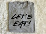 Let’s Eat T Shirt Fashion